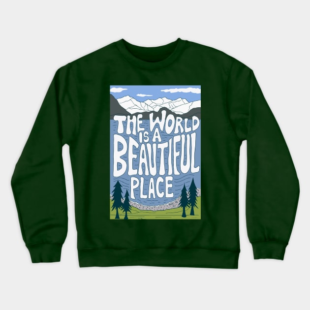 The world is a beautiful place Crewneck Sweatshirt by The Soul Creative